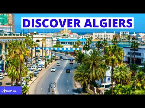 Discover Algiers, Most Beautiful and Developed City in Algeria