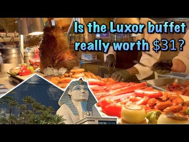 Is the Luxor Buffet in Las Vegas Worth $31?