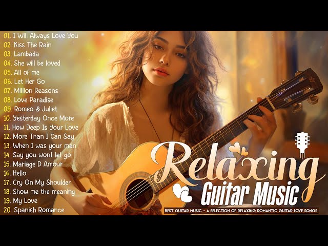 Relaxing Guitar Songs In The World 🎸 Best Guitar Acoustic Cover Of Popular Love Songs Of All Time
