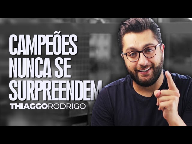 Campeões nunca se surpreendem - Thiago Rodrigo