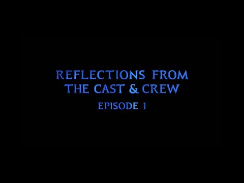Reflections from the Cast and Crew