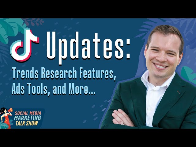 TikTok Updates: Ads Tools, Trends Research Features, and More…