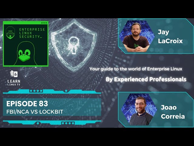 Enterprise Linux Security Episode 83 - FBI/NCA vs Lockbit