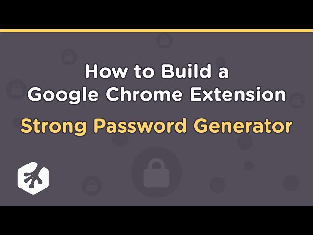 How to Build a Google Chrome Extension: Strong Password Generator