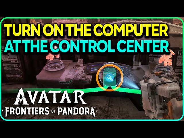 Turn on the Computer at the control center Avatar Frontiers of Pandora