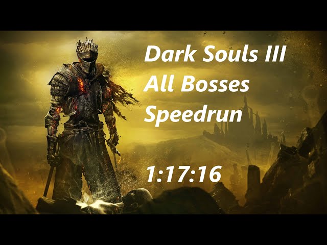 DS3 All Bosses Speedrun in 1:17:16