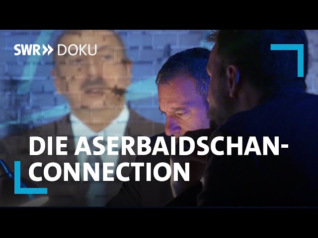 Umstrittene Lobbyarbeit - Die Aserbaidschan-Connection und der Südwesten | SWR Doku