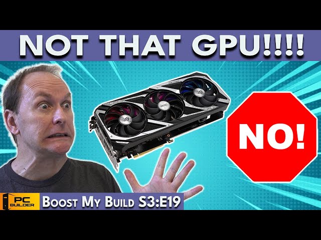 🛑 STOP Buying This GPU! 🛑 PC Build Fails | Boost My Build S3:E19