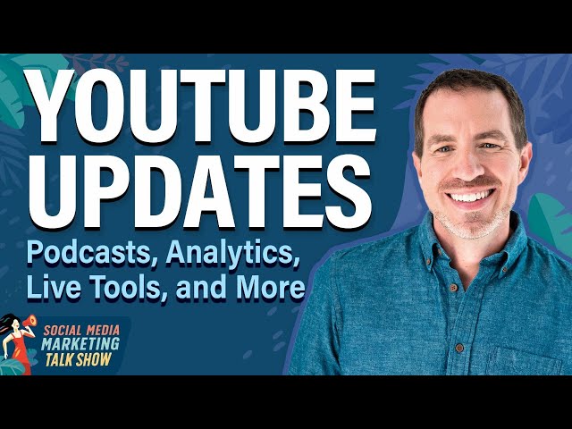 YouTube Updates: Podcasts, Analytics, Live Tools, and More