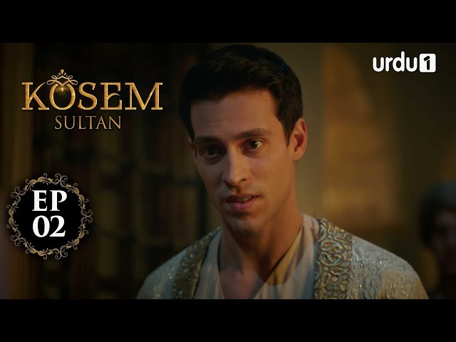 Kosem Sultan | Episode 02 | Turkish Drama | Urdu Dubbing | Urdu1 TV | 08 November 2020