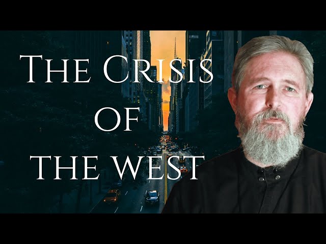 Crisis of the West - Fr. Stephen Freeman (from the Archive)