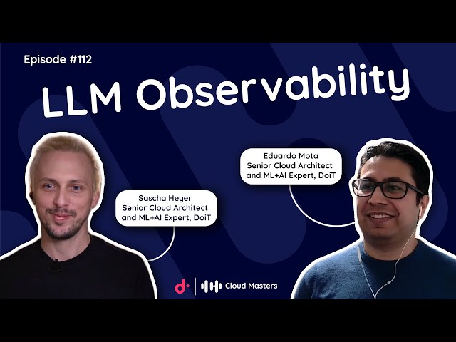 Observability of LLMs in Google Cloud [Cloud Masters #112]