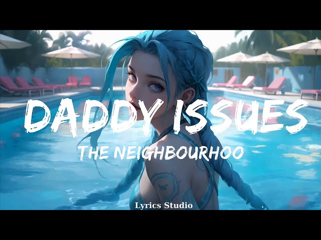 The Neighbourhood - Daddy Issues  || Music Valery