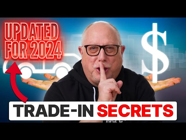 Don't Get SCREWED on Your Trade-In | How to TRADE-IN 2024