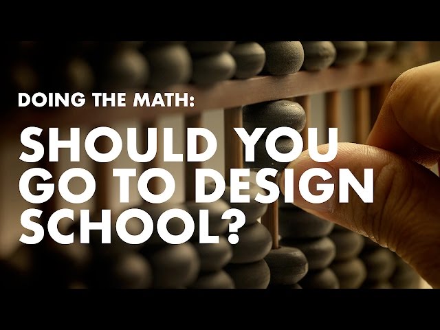 Should You Go To Design School: Doing The Math on Education