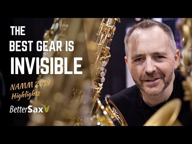 The BEST GEAR is INVISIBLE - NAMM Saxophone Highlights 2019