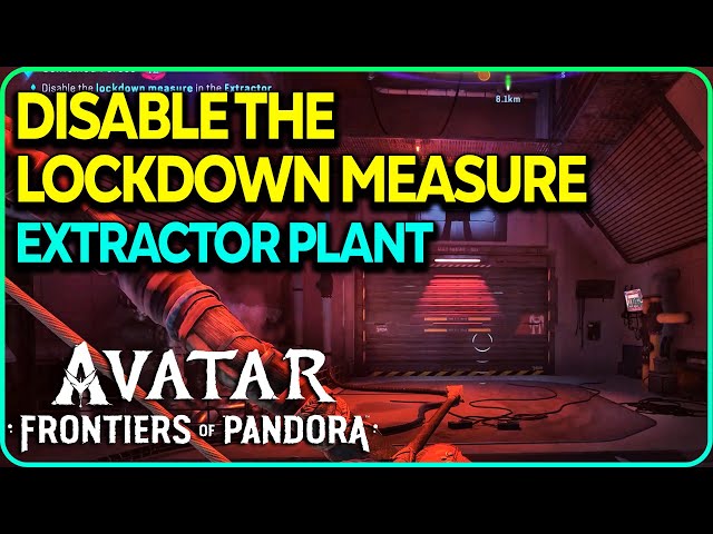 Disable the Lockdown Measure in the Extractor Plant Avatar Frontiers of Pandora