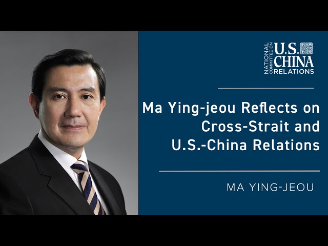 Ma Ying-jeou Reflects on Cross-Strait and U.S.-China Relations
