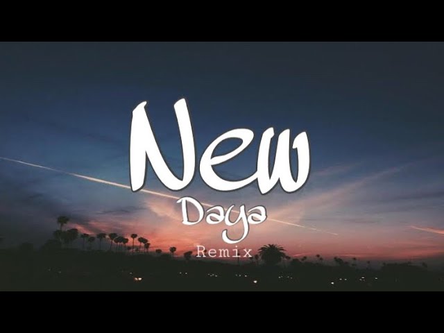 New - Daya Lyrics (remix-edited)