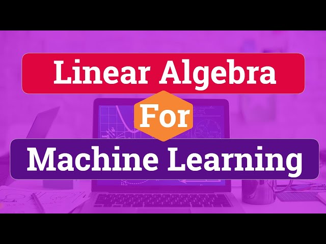 Mathematics for Machine Learning: Linear Algebra || Linear Algebra for Machine Learning