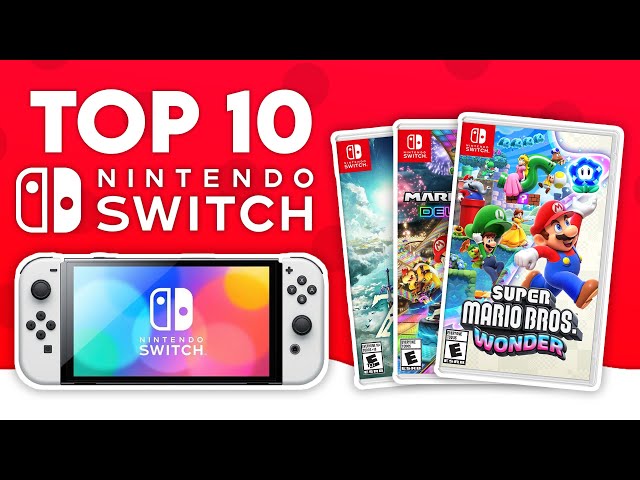 Top 10 Must Have Nintendo Switch Games! 2024 Guide