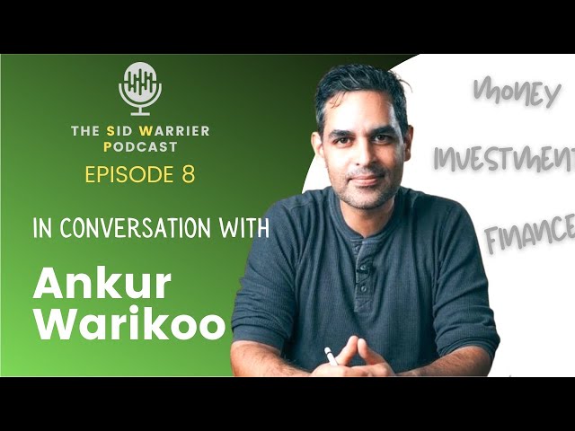 Money, Investing & Psychology with Ankur Warikoo @warikoo  | Podcast Ep. 8 | The Sid Warrier Podcast