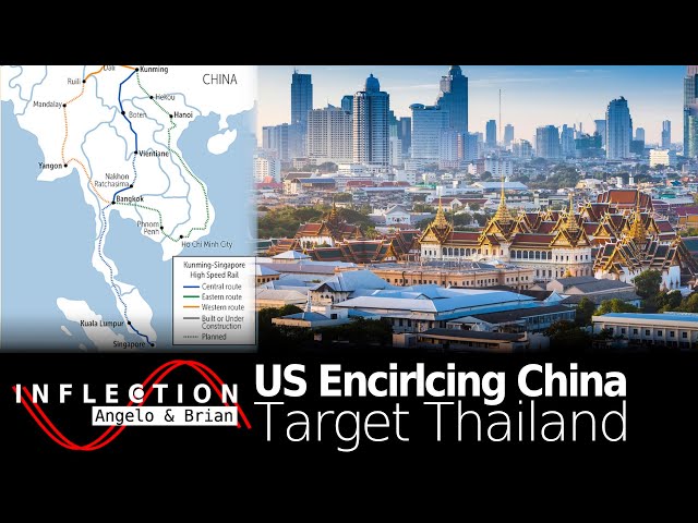 Inflection EP11: US Encircling China - Target Thailand