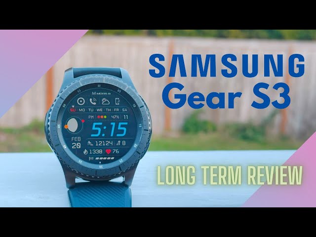 Samsung Gear S3 Long Term Review