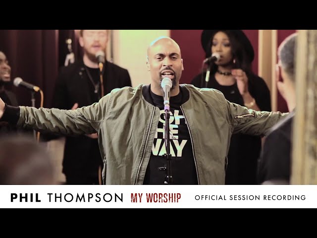 My Worship (Official Session Recording) - Phil Thompson