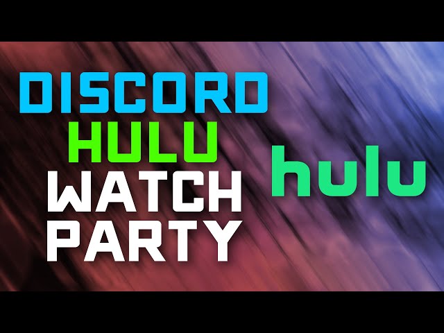 How to Watch HULU with your Friends on DISCORD