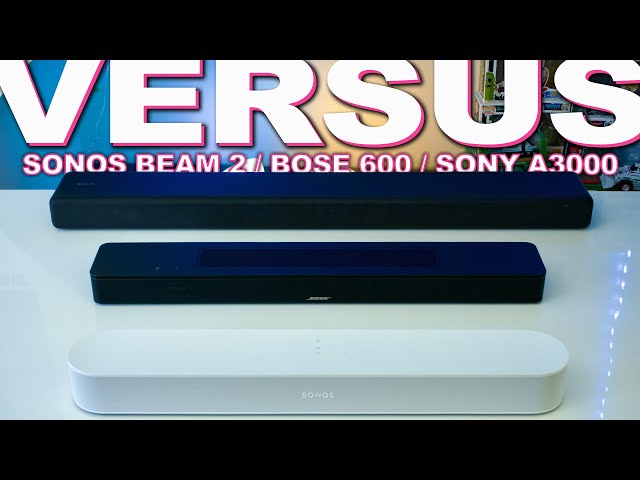 Bose Smart Soundbar 600 Vs Sonos Beam Gen 2 Vs Sony HT-A3000