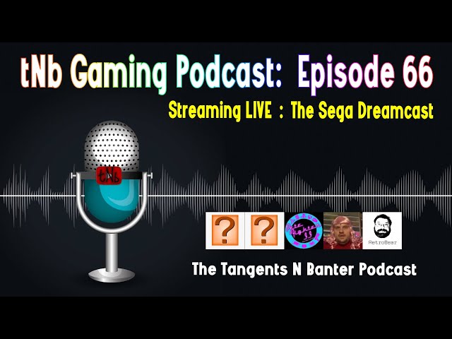 The tNb Gaming Podcast #66 : The Sega Dreamcast
