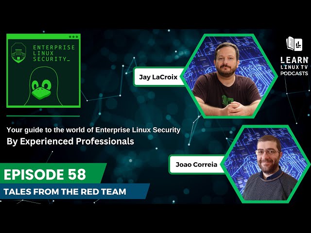 Enterprise Linux Security Episode 58 - Tales from the Red Team