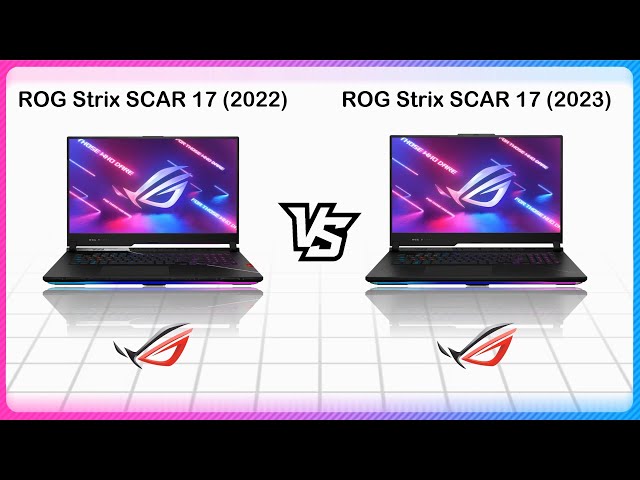 ASUS ROG STRIX SCAR 17 2023 VS ASUS ROG STRIX SCAR 17 2022