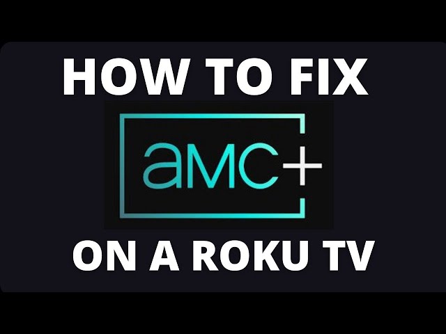 How To Fix AMC+ on a Roku TV
