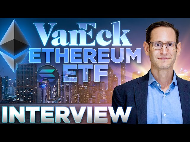 VanEck Ethereum ETF Launch w/ Mathew Sigel INTERVIEW