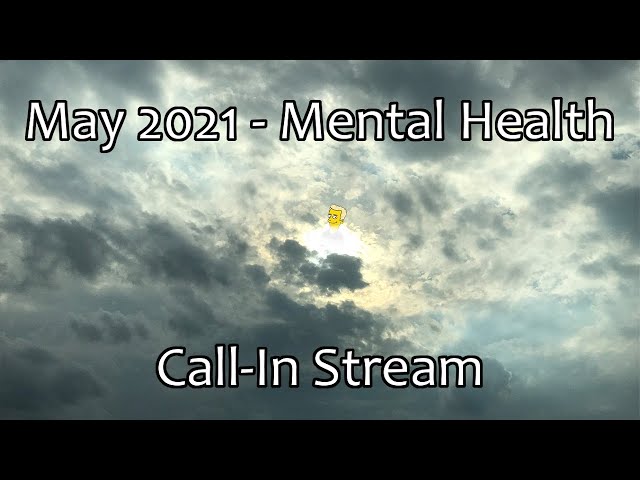 May 2021 - Mental Health Call-In Stream