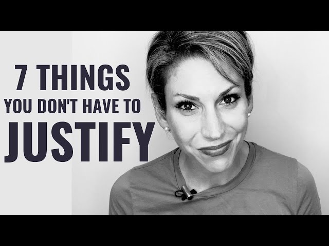 7 Things You Don't Need to Justify To Anyone
