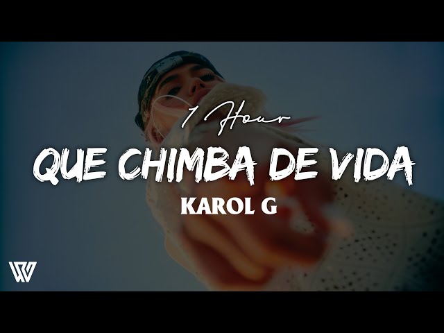 [1 HOUR] KAROL G - QUE CHIMBA DE VIDA (Letra/Lyrics) Loop 1 Hour