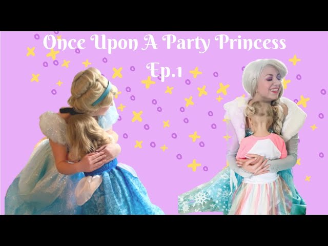 Once Upon A Party Princess- Episode 1!