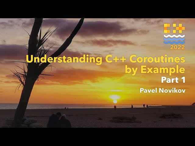 Understanding C++ Coroutines by Example, Part 1 - Pavel Novikov - C++ on Sea 2022