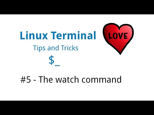 Linux Terminal Love - Tips & Tricks #5 - The watch command