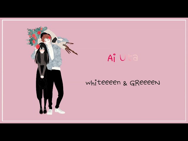 WHITEEEEN & GreeeeN - AI UTA (愛唄) ~ since 2007～ LYRICS JPN/ROM/ENG