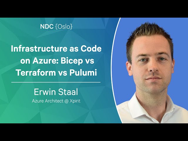 Infrastructure as Code on Azure: Bicep vs Terraform vs Pulumi - Erwin Staal - NDC Oslo 2023