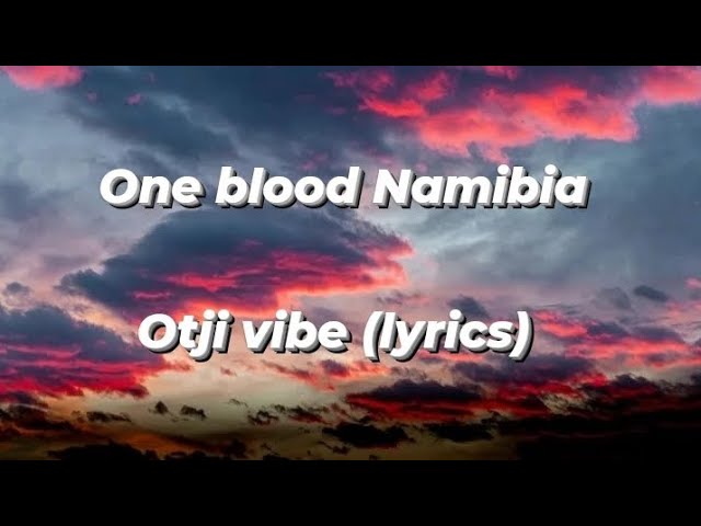 One blood Namibia || Otji Vibe ||  Lyrics