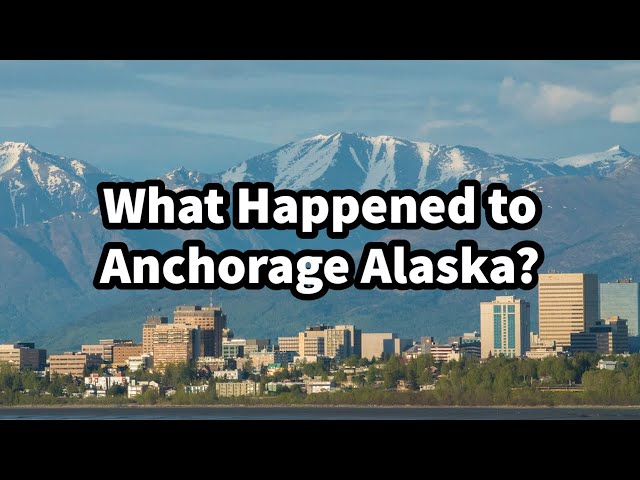 What Happened to Anchorage Alaska?