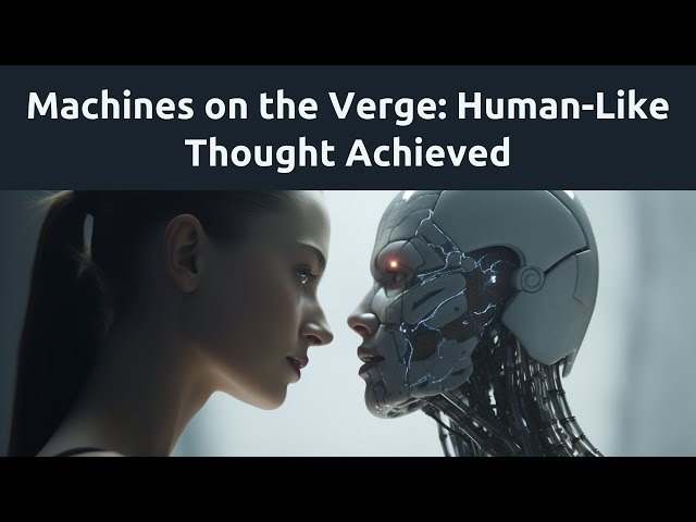 Incredible Breakthrough: Machines on the Verge of Human-Like Thought