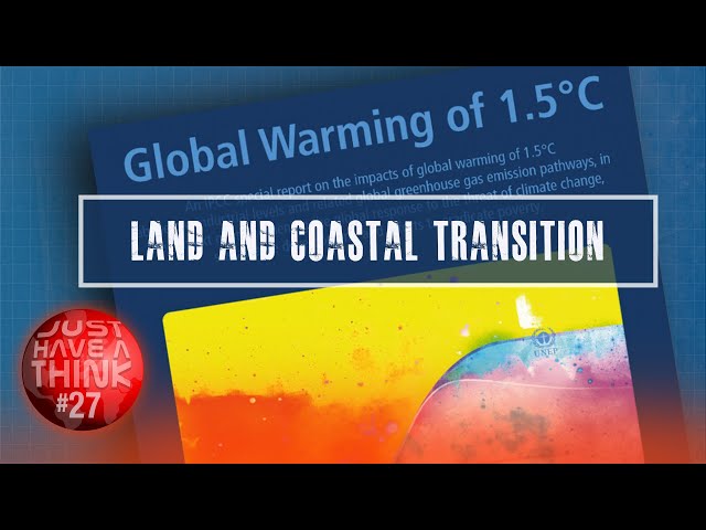 IPCC Climate Change Transitions : Energy, Land and Coast