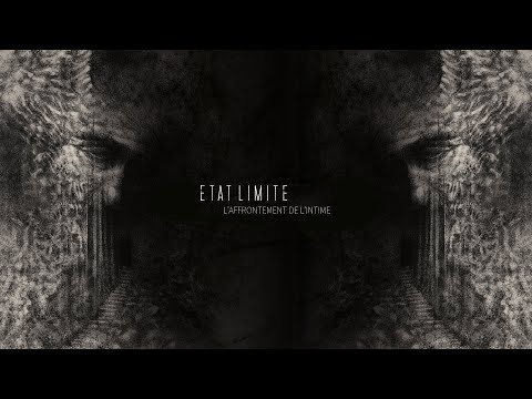 Etat Limite - L'Affrontement de l'Intime (Full Album)