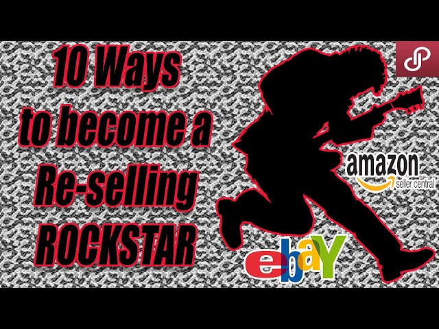 10 Ways to become a Re-Selling Rockstar - Online Reselling - Amazon, Ebay, Poshmark